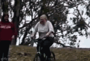 Sure Grandma, you can try my new bike